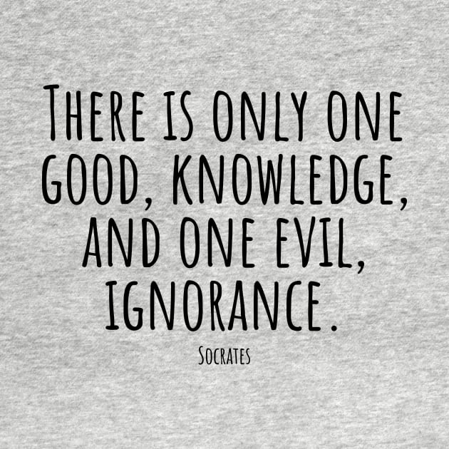 There-is-only-one-good,knowledge,and-one-evil,ignorance.(Socrates) by Nankin on Creme